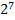 2^7